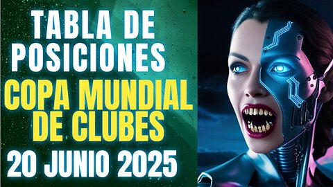TABLA DE POSICIONES COPA MUNDIAL DE CLUBES 20 JUNIO 2025 Y GOLEADORES CRYPENATO