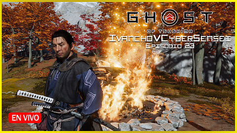 🔴 BUSHIDO [ Episodio 23] IvanchoVCyberSensei - LIVESTREAM / Ghost Of Tsushima