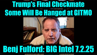 Benjamin Fulford BIG Intel 7.2.25: Trump's Final Checkmate - The Final Act & Brace For Next 24 Hours