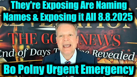 BO. Urgent Emergency 8.8.25 - They're Exposing Are Naming Names & Exposing it All!