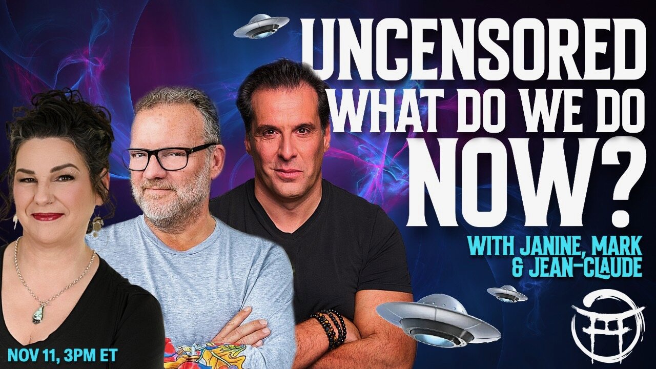 🛸 UNCENSORED WHAT DO WE DO KNOW? With JANINE, MARK & JEAN-CLAUDE - NOV 11, 2025