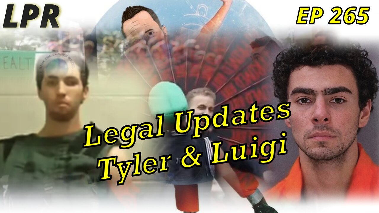 Luigi and Tyler Legal Analysis (EP 265)