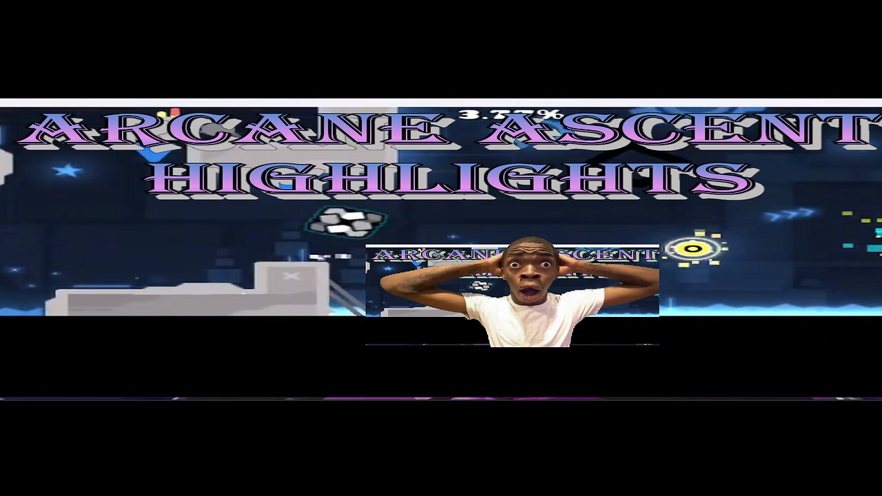 Arcane Ascent Highlights // Geometry Dash 2.2