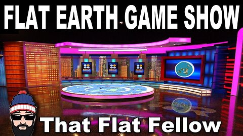 The Flat Earth Game Show