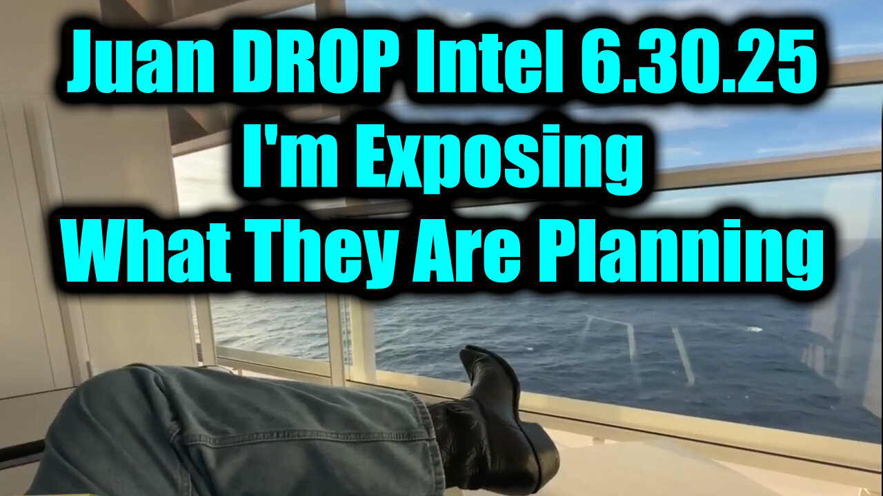 Juan O Savin DROP Intel 6.30.25 - I'm Exposing What They Are Planning