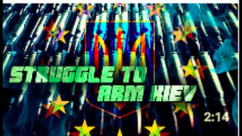 "Europe's Struggle to Arm Kiev"