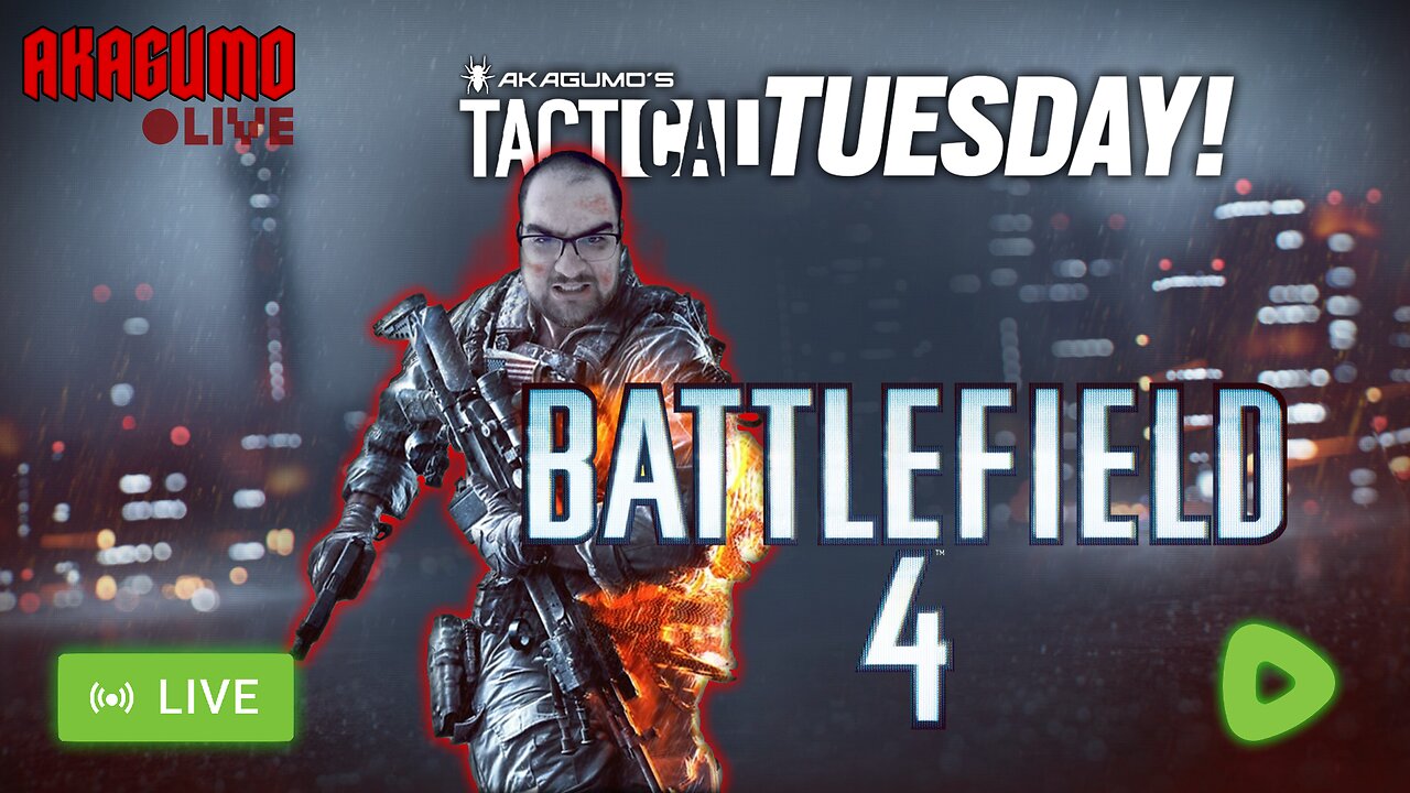 🔴 LIVE - AKAGUMO - TACTICAL TUESDAY! #5 - BATTLEFIELD 4
