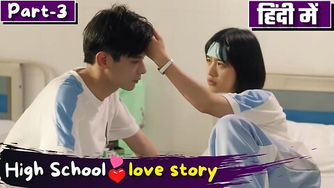 Part-3 Dumb Girl💕Rude Boy Love Story Explain in Hindi High School Chinese Drama Hindi Explain