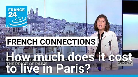The price of Paris: What does it cost to live in the French capital?
