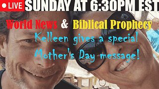 LIVE SUNDAY AT 6:30PM EST - Current World News and Biblical Prophecy - Mother's Day Special!