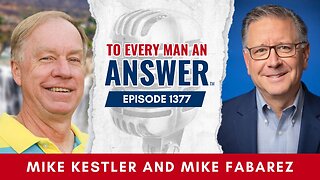 Episode 1377 - Pastor Mike Kestler and Pastor Mike Fabarez on To Every Man An Answer