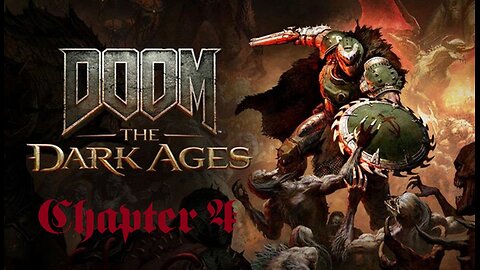 Doom: The Dark Ages - Chapter 4 (First Playthrough)