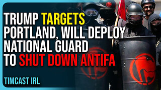 Trump Targets Portland, Will Deploy National Guard To Shut Down Antifa