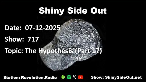Shiny Side Out - 717 - The Hypothesis (Part 17)