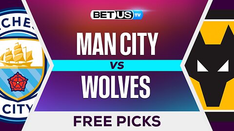 Man City vs Wolves | Premier League Expert Predictions, Free Picks & Best Bets