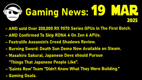 Gaming News | RDNA 4 sales | AC Shadows Review | Masahiro Sakurai | Deals | 19 MAR 2025