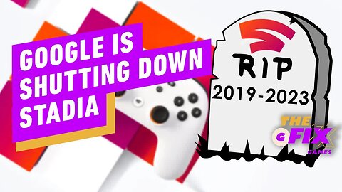Google Shutting Down Stadia, Refunding Users - IGN Daily Fix