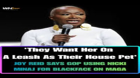 Ousted MSNBC Host Joy Reid Claims Republicans are Using Nicki Minaj