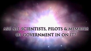 Are all Scientists, Pilots and Members of the Governments in on it?