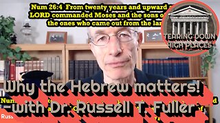 EP 69 | Why the Hebrew matters! With Dr. Russell T. Fuller.