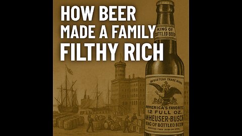 How Beer Made the Busch Family Filthy Rich – Budweiser’s Billionaire Backstory