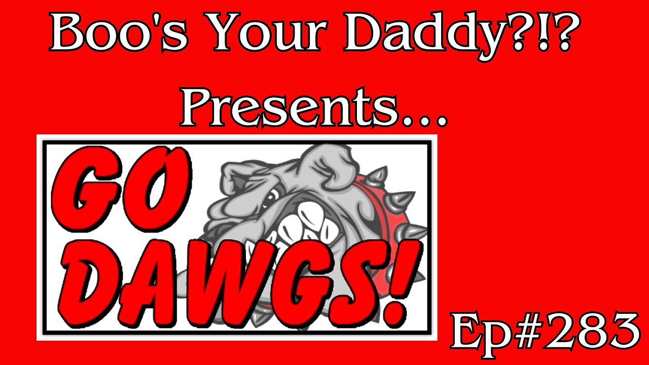 Go Dawgs - BYD Ep283 (Full Episode)