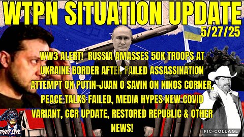 WTPN SITUATION UPDATE FEATURING RESTORED REPUBLIC 5/27/25