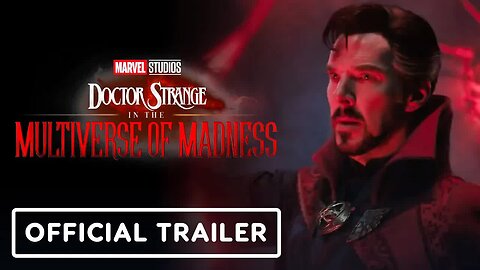 Marvel Studios' Doctor Strange in the Multiverse of Madness - Official Trai
