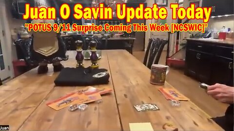 Juan O Savin Update Today Sep 9: "POTUS 9/11 Surprise Coming This Week [NCSWIC]"