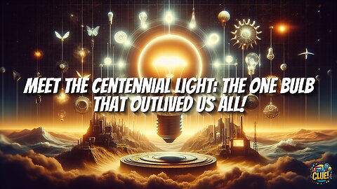 Meet the Centennial Light: The One Bulb that Outlived Us All!