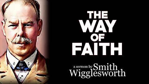 The Way of Faith - by Smith Wigglesworth
