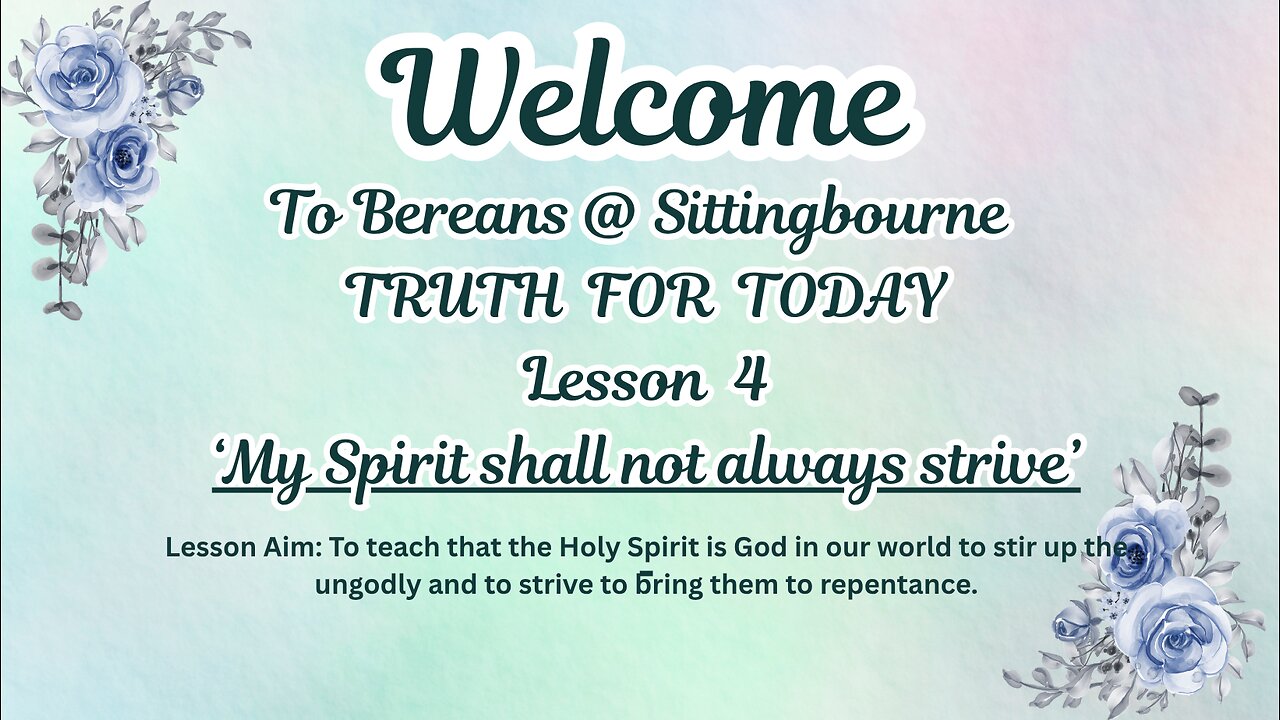 Truth For today: Lesson 4- ‘My Spirit shall not always strive’