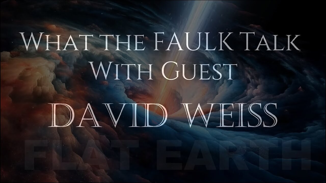 [Flat Earth Dave Interviews 2] What The Faulk Talk PODCAST w Flat Earth Dave [Nov 11, 2023]