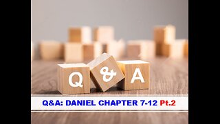 06-07-25 Q&A: DANIEL CHAPTER 7-12 Pt.2 - AY By Evangelist Benton Callwood
