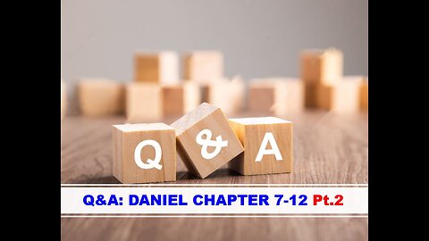 06-07-25 Q&A: DANIEL CHAPTER 7-12 Pt.2 - AY By Evangelist Benton Callwood