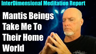 ET Mantis Beings Take Me To Their Home World For 5D Energy Upgrade