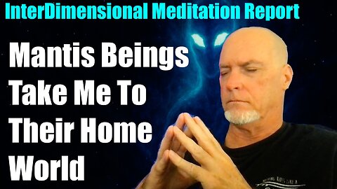 ET Mantis Beings Take Me To Their Home World For 5D Energy Upgrade