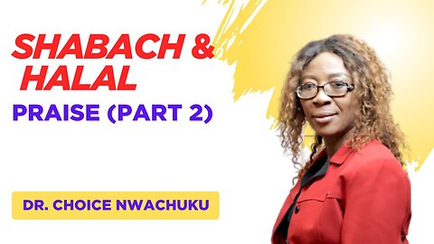 Shabach And Halal - Praise (Part 2) | Dr. Choice Nwachuku