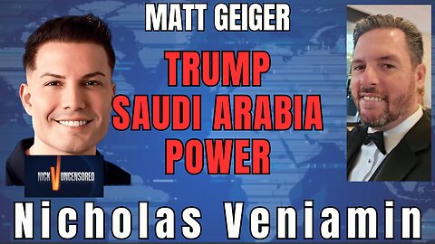 What Really Happened in Saudi Arabia? Matt Geiger Talks Trump’s Global Influence