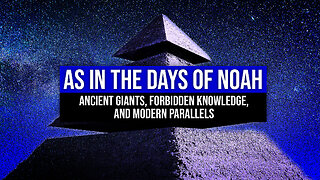 As in the Days of Noah – Ancient Giants, Forbidden Knowledge, and Modern Parallels
