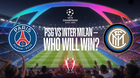 UEFA Champions League Final 2025: PSG vs Inter Milan – Clash of Titans! ⚽🔥