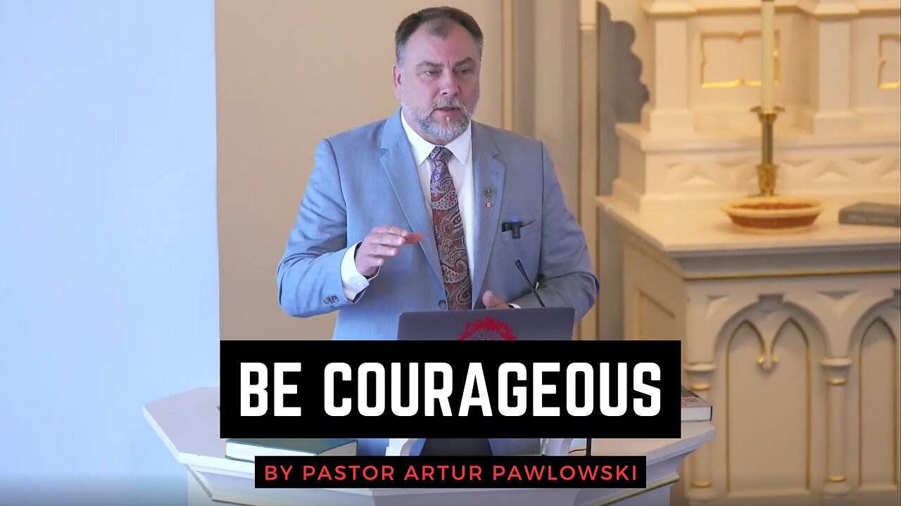 Be Courageous - Pastor Artur Pawlowski