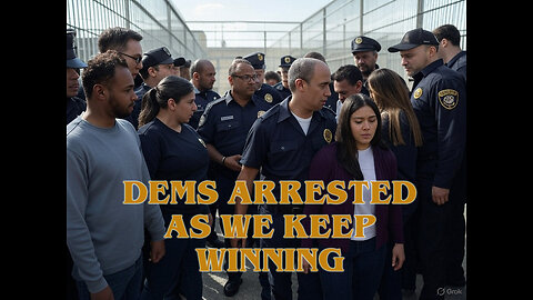 Dems Arrested, We Keep Winning!