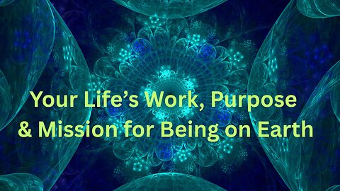 Your Life’s Work, Purpose & Mission for Being on Earth ∞The Andromedan Council of Light