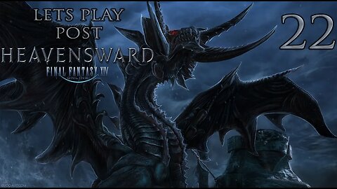 Let's Play Final Fantasy XIV Post Heavensward (The Dragonsong War) Ep 22