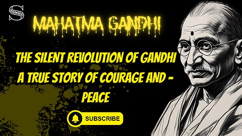 The Silent Revolution of Gandhi – A True Story of Courage and Peace