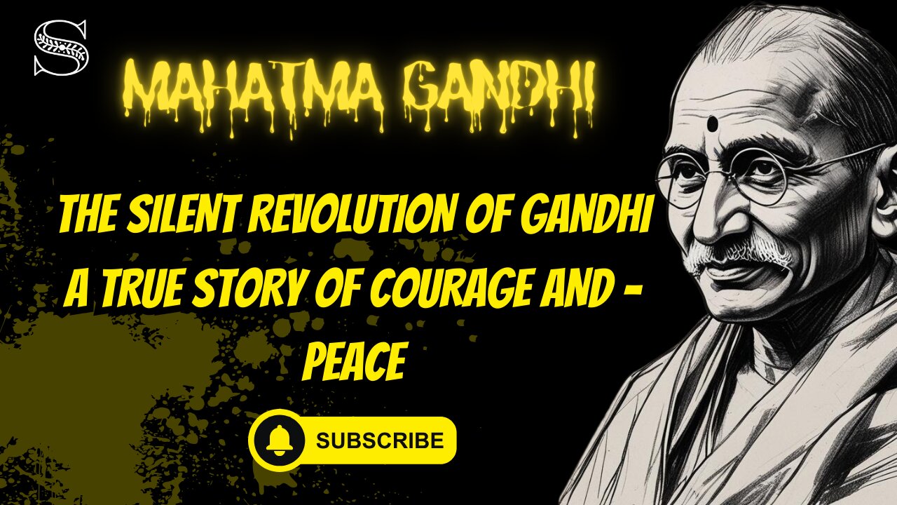 The Silent Revolution of Gandhi – A True Story of Courage and Peace
