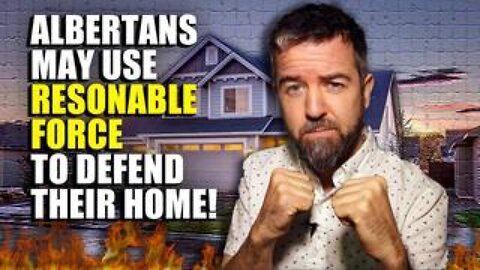 Alberta’s CASTLE Doctrine: Your Home, Your Fortress YOUR TIME TO STAND YOUR GROUND!!!