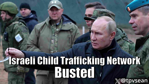 Putin's Adrenochrome Task Force Busts Underground Israeli Child Trafficking Network
