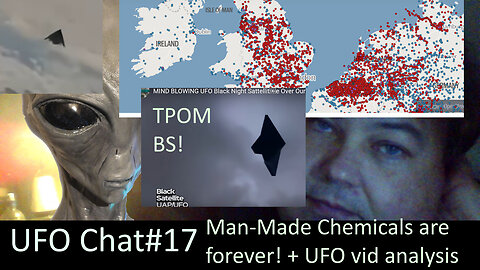 UFO Chat with Paul -17 Bad Humans poisoning the world with forever chemicals and UFO vid analysis